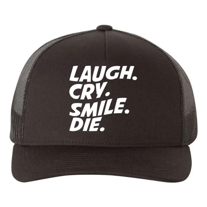 Laugh Cry Smile Die Yupoong Adult 5-Panel Trucker Hat