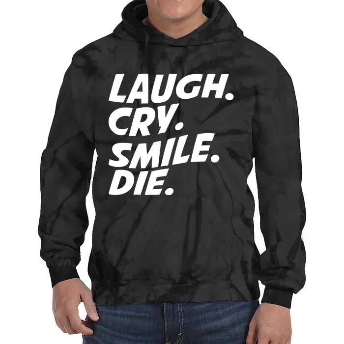 Laugh Cry Smile Die Tie Dye Hoodie