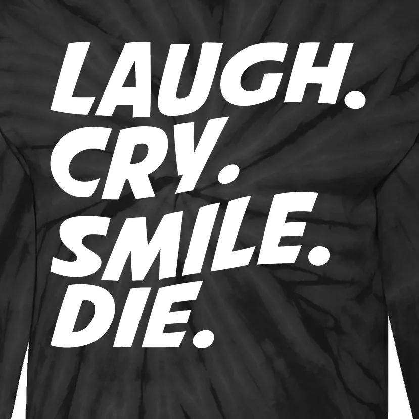 Laugh Cry Smile Die Tie-Dye Long Sleeve Shirt