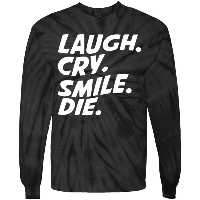 Laugh Cry Smile Die Tie-Dye Long Sleeve Shirt