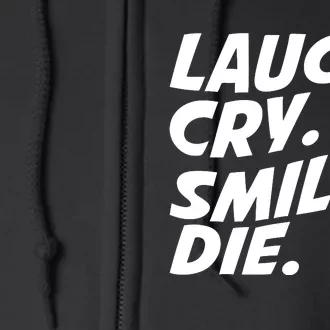 Laugh Cry Smile Die Full Zip Hoodie