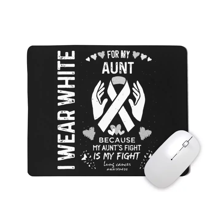 Lung Cancer Survivor Support I Wear White For My Aunt Mousepad