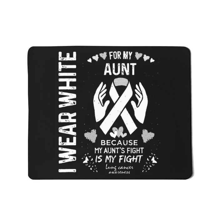 Lung Cancer Survivor Support I Wear White For My Aunt Mousepad