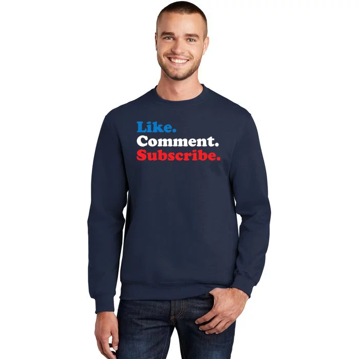 Like Comment Subscribe Vlogger Social Media Blogger Tall Sweatshirt