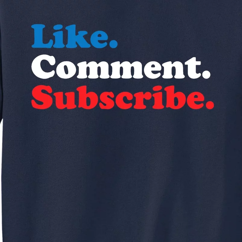 Like Comment Subscribe Vlogger Social Media Blogger Tall Sweatshirt