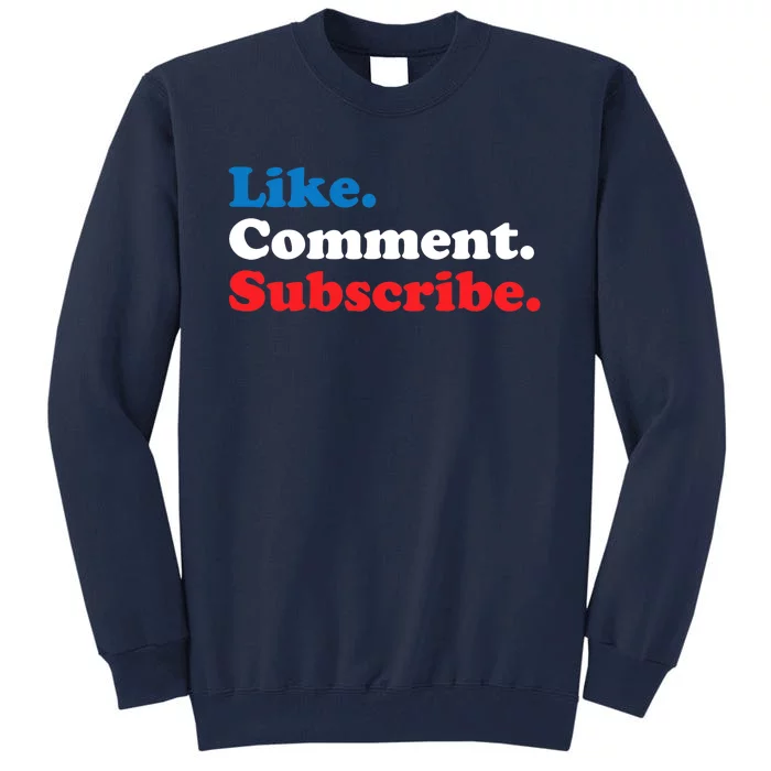 Like Comment Subscribe Vlogger Social Media Blogger Tall Sweatshirt