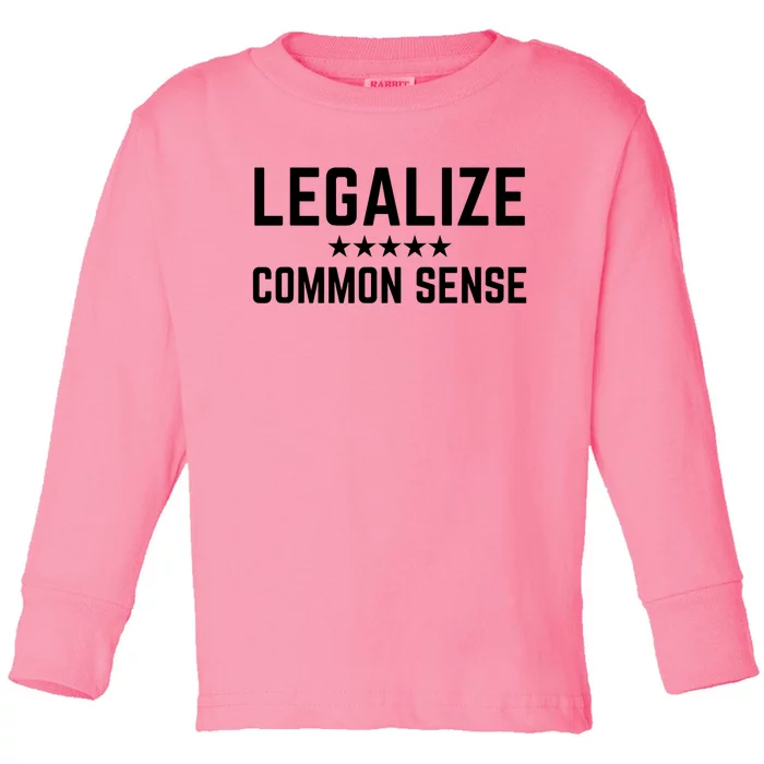 Legalize Common Sense Funny Sarcastic Thought Statement Toddler Long Sleeve Shirt