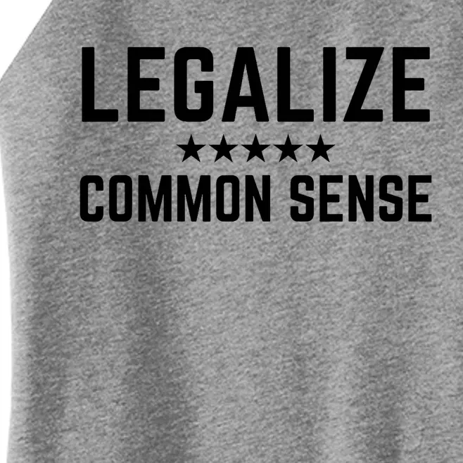 Legalize Common Sense Funny Sarcastic Thought Statement Women’s Perfect Tri Rocker Tank