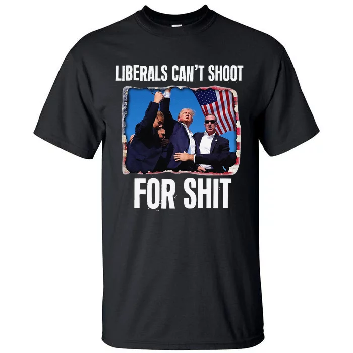 Liberals CanT Shoot For Shit Gift Tall T-Shirt