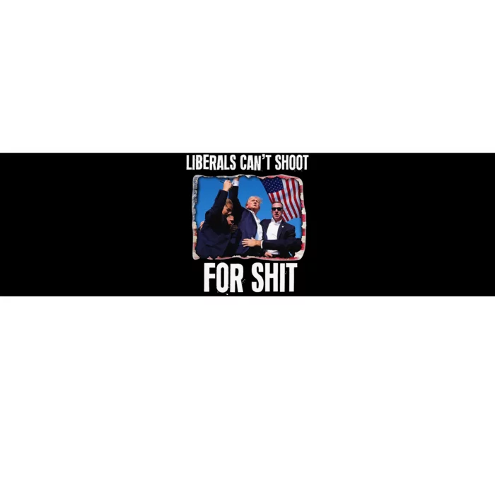 Liberals CanT Shoot For Shit Gift Bumper Sticker