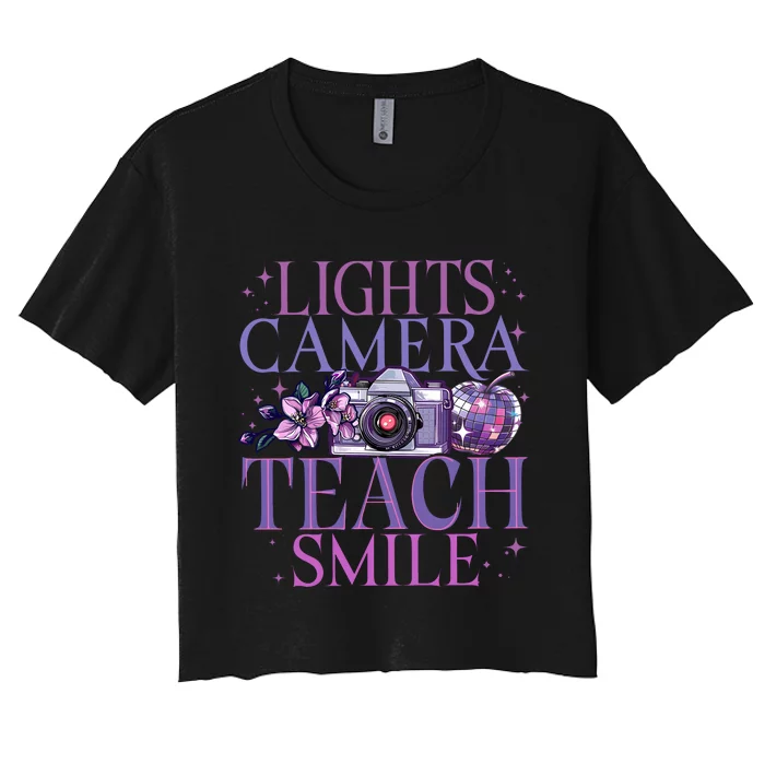 Lights Camera Teach Smile Teacher Life Women's Crop Top Tee