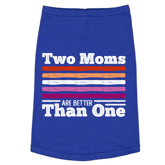 Lesbian Couple Two Moms Are Better Than One Meaningful Gift Doggie Tank