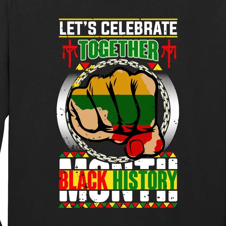 Lets Celebrate Together Black History Month Gift Tall Long Sleeve T-Shirt