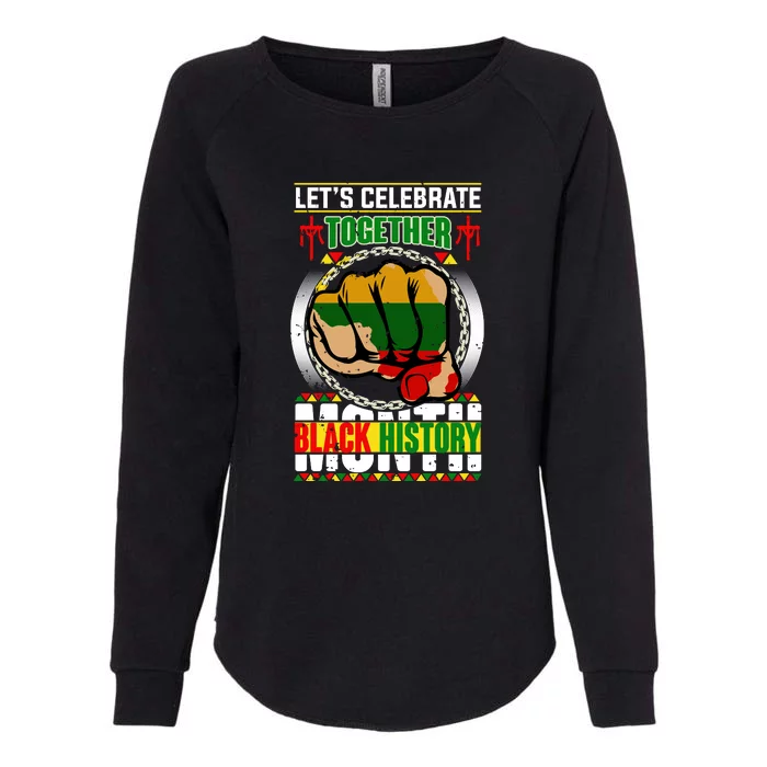 Lets Celebrate Together Black History Month Gift Womens California Wash Sweatshirt