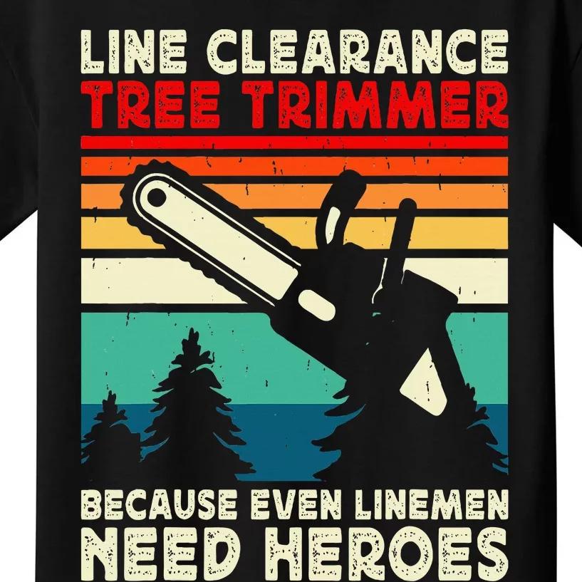 Line Clearance Tree Trimmer Because Even Linemen Need Heroes Kids T-Shirt