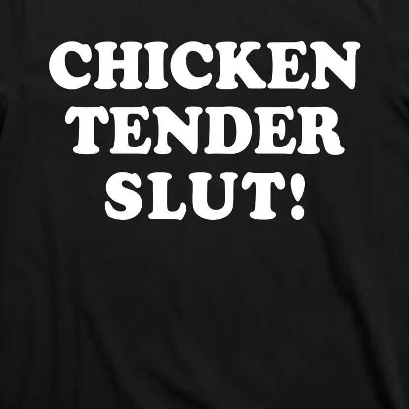 Limited Chicken Tender Slut! T-Shirt