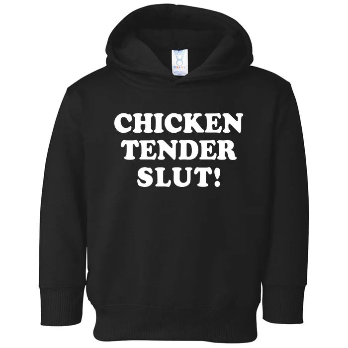 Limited Chicken Tender Slut! Toddler Hoodie