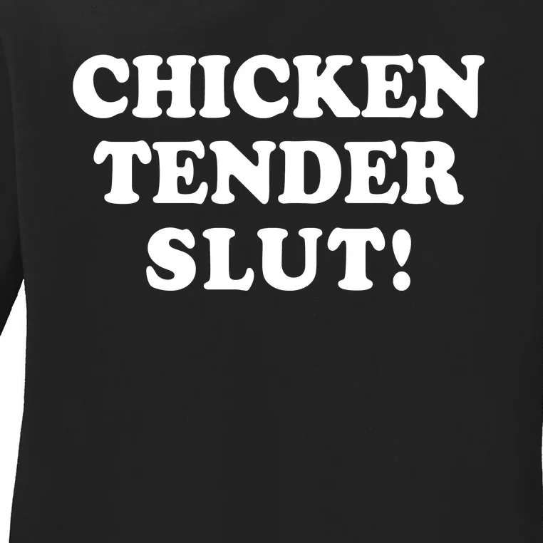 Limited Chicken Tender Slut! Ladies Long Sleeve Shirt