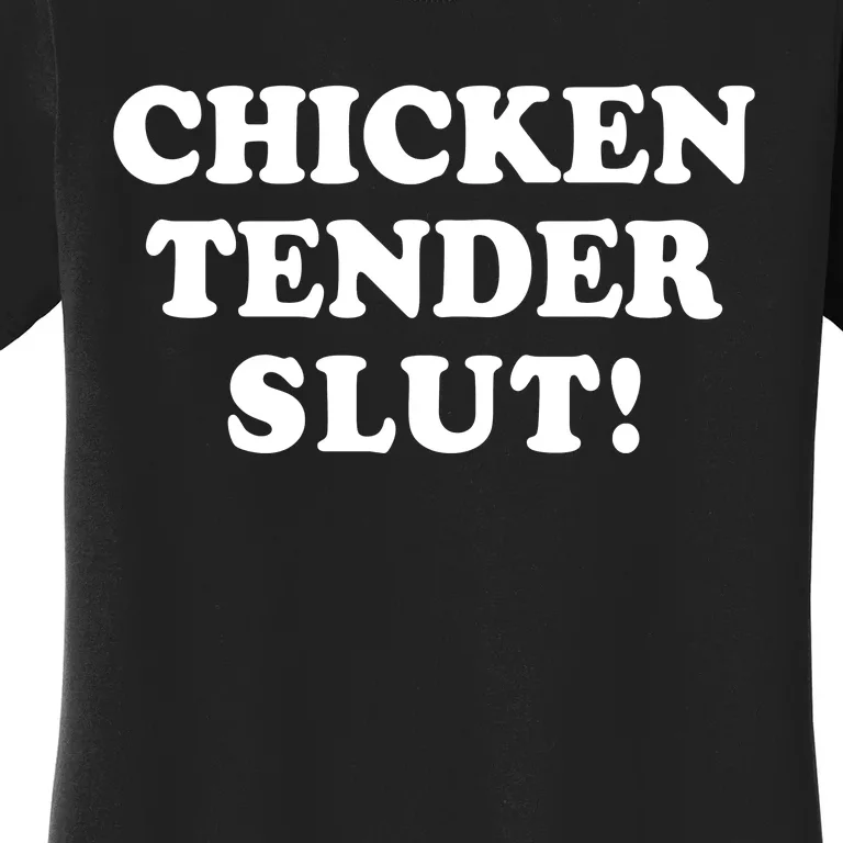 Limited Chicken Tender Slut! Women's T-Shirt