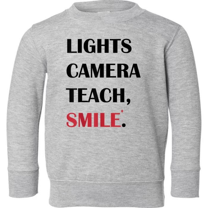 Lights Camera Teach Smile Teacher Back To School Funny Toddler Sweatshirt