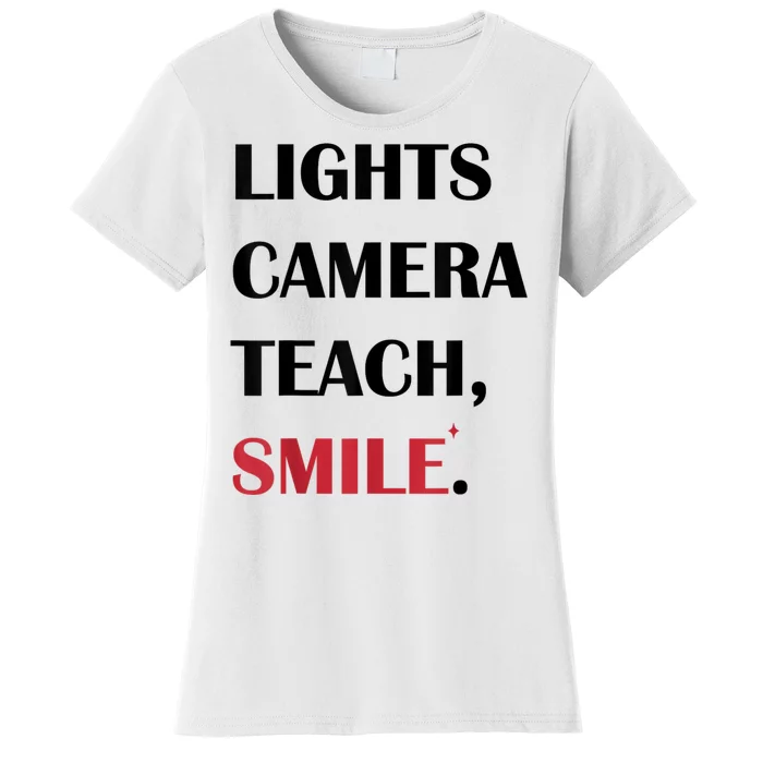 Lights Camera Teach Smile Teacher Back To School Funny Women's T-Shirt