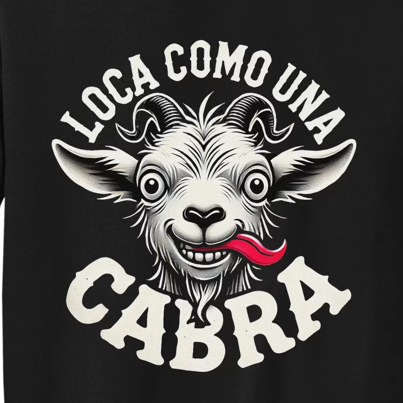 Loca Como Una Cabra Funny Spanish Saying Tall Sweatshirt