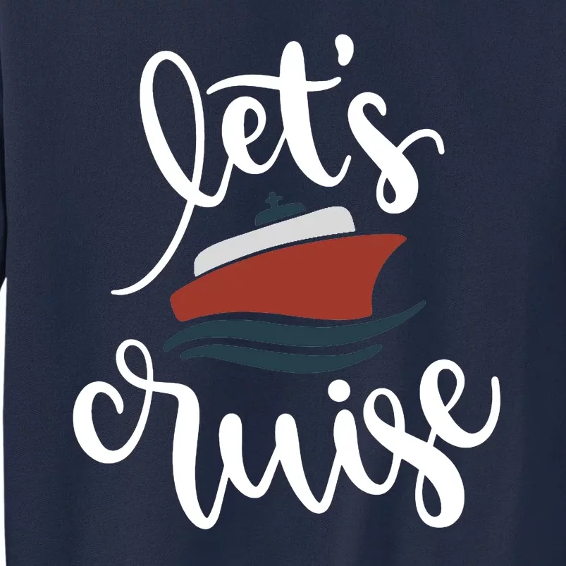 Let's Cruise Vacation Travel Tall Sweatshirt