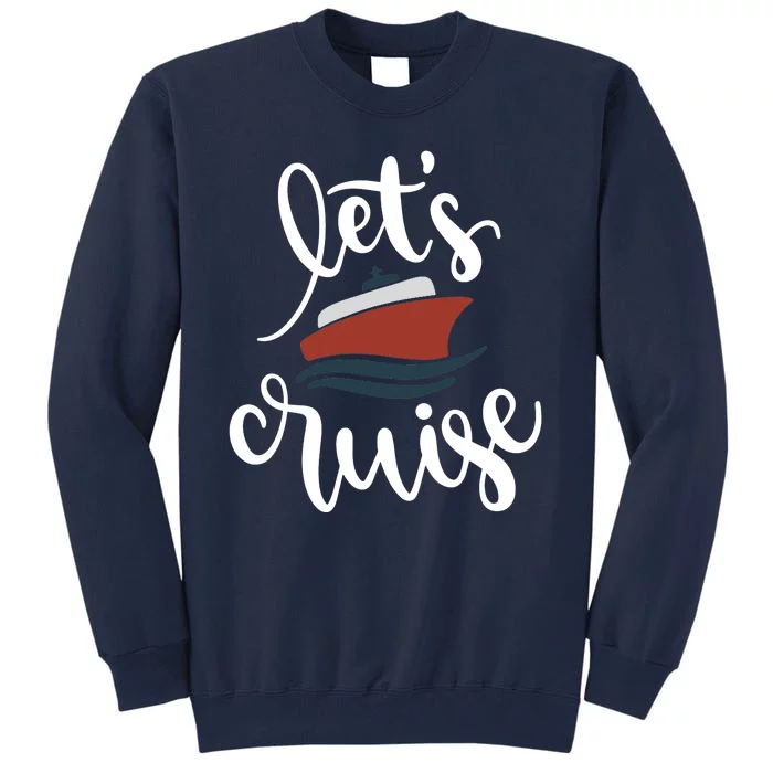 Let's Cruise Vacation Travel Tall Sweatshirt