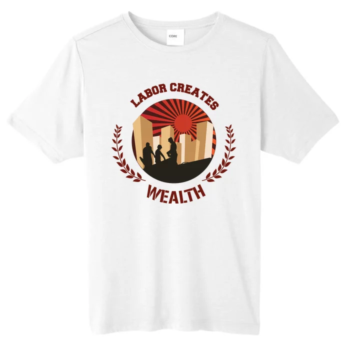 Labor Creats Wealth ChromaSoft Performance T-Shirt