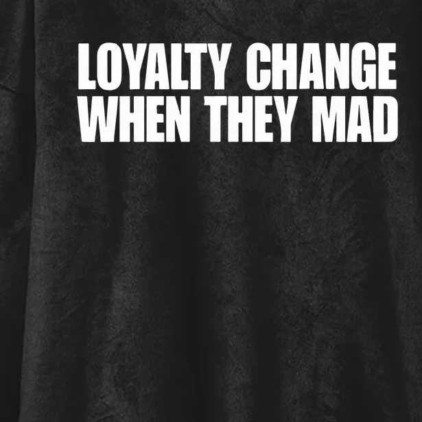 Loyalty Change When They Mad Hooded Wearable Blanket