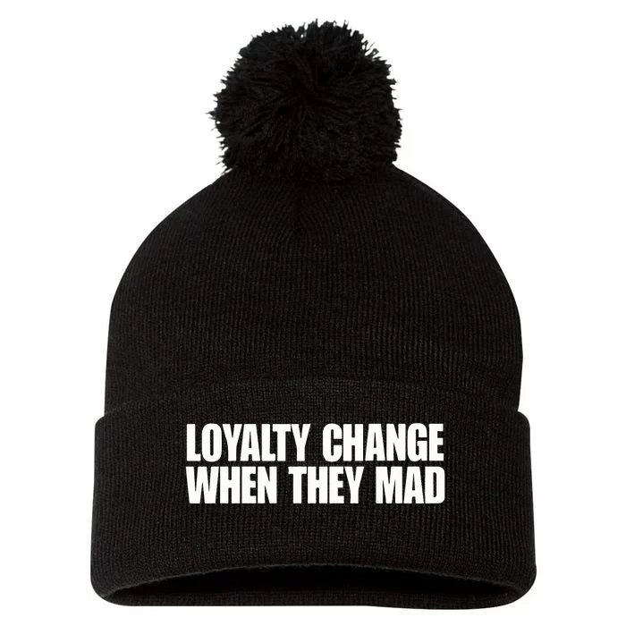 Loyalty Change When They Mad Pom Pom 12in Knit Beanie