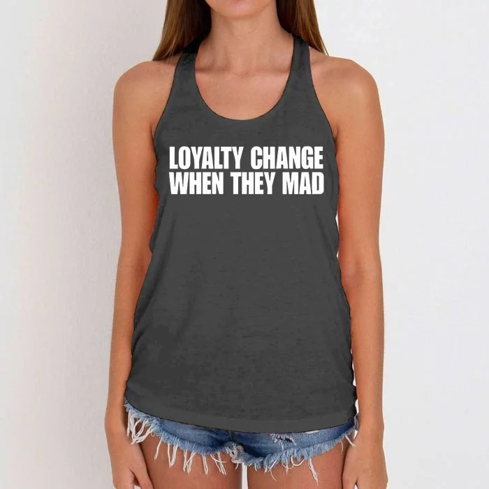 Loyalty Change When They Mad Women's Knotted Racerback Tank