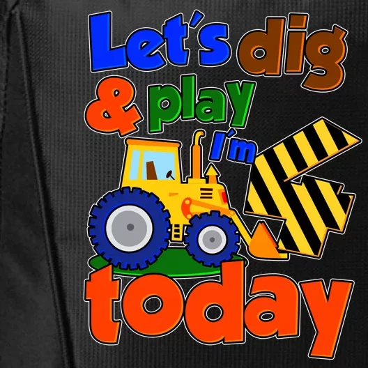 Let's Dig And Play I'm 4 Four Today 4th Birthday Party Excavator City Backpack