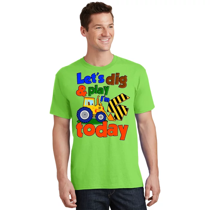 Let's Dig And Play I'm 4 Four Today 4th Birthday Party Excavator T-Shirt