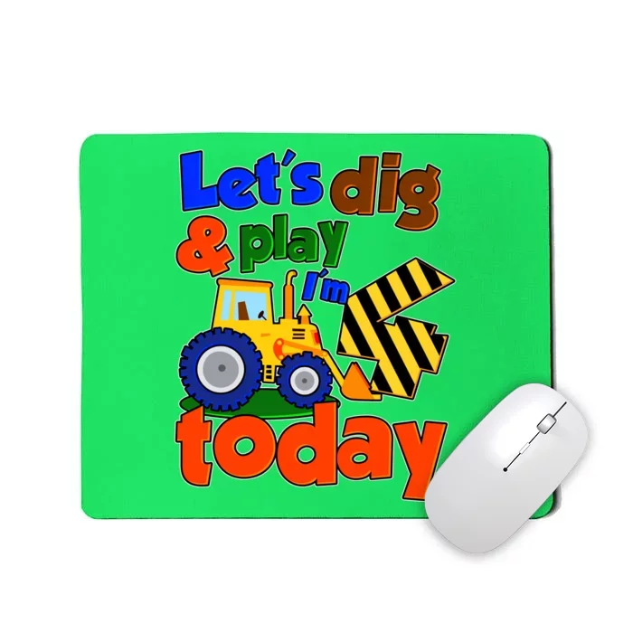 Let's Dig And Play I'm 4 Four Today 4th Birthday Party Excavator Mousepad