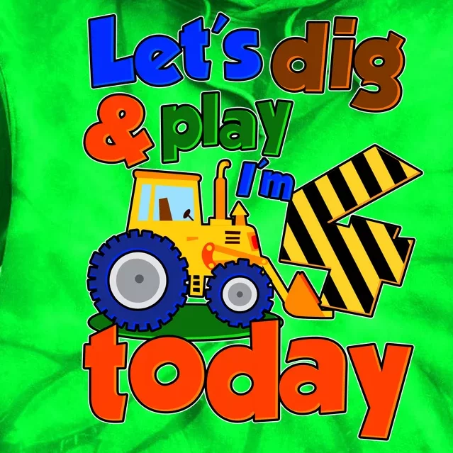 Let's Dig And Play I'm 4 Four Today 4th Birthday Party Excavator Tie Dye Hoodie