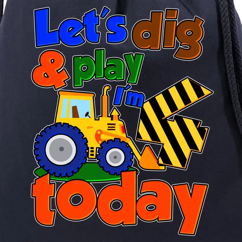 Let's Dig And Play I'm 4 Four Today 4th Birthday Party Excavator Drawstring Bag