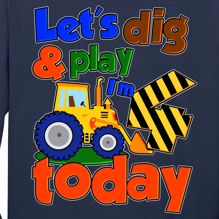 Let's Dig And Play I'm 4 Four Today 4th Birthday Party Excavator Tall Long Sleeve T-Shirt