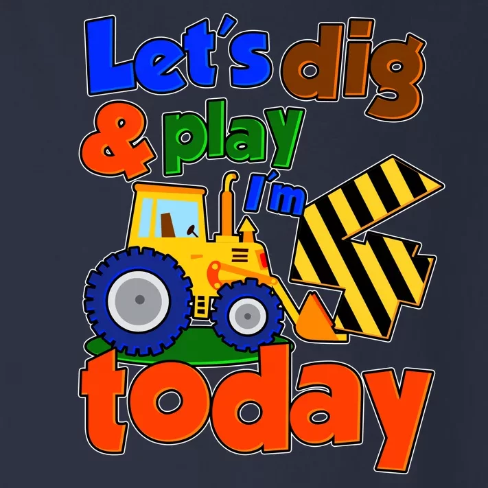 Let's Dig And Play I'm 4 Four Today 4th Birthday Party Excavator Toddler Long Sleeve Shirt