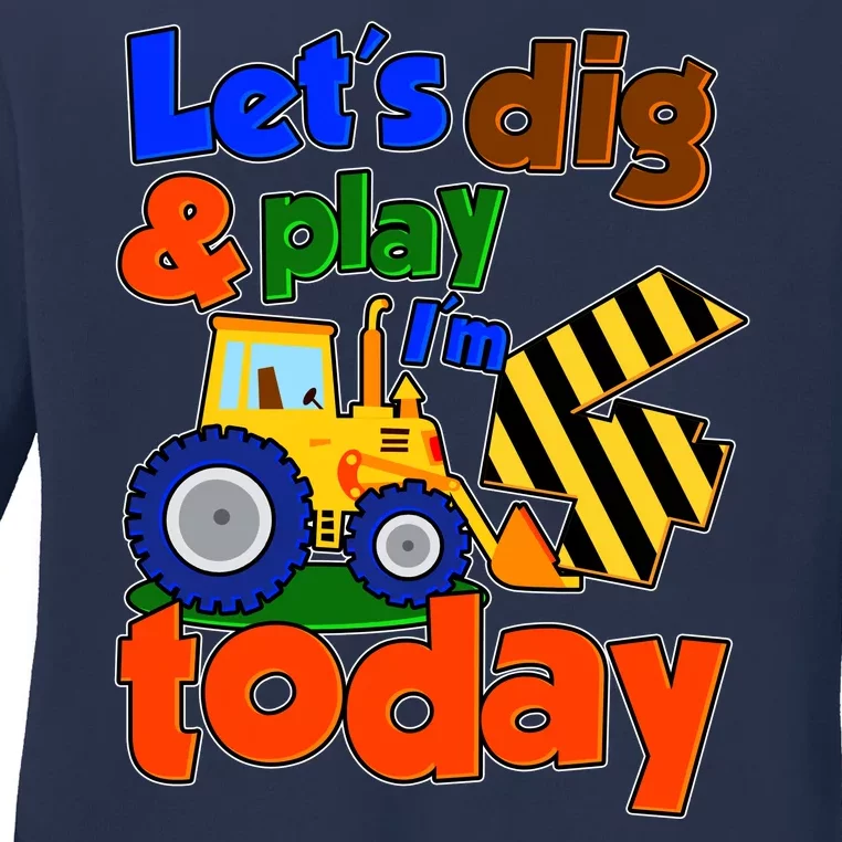 Let's Dig And Play I'm 4 Four Today 4th Birthday Party Excavator Ladies Long Sleeve Shirt