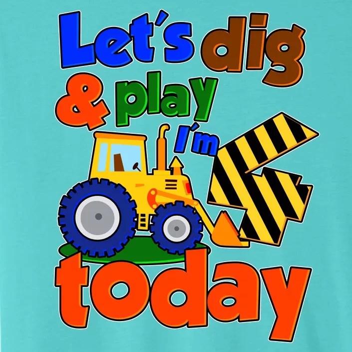 Let's Dig And Play I'm 4 Four Today 4th Birthday Party Excavator ChromaSoft Performance T-Shirt