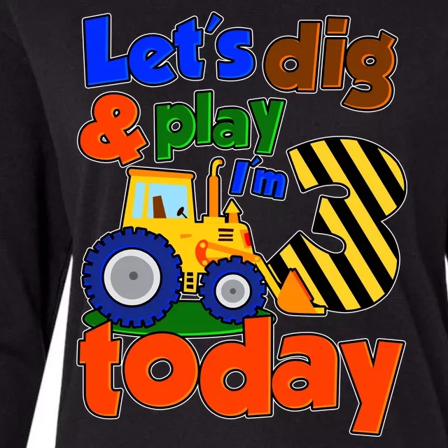 Let's Dig And Play I'm 3 Three Today 3rd Birthday Party Excavator Womens Cotton Relaxed Long Sleeve T-Shirt