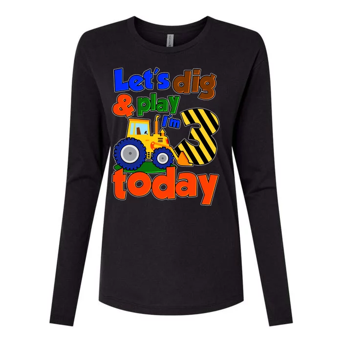 Let's Dig And Play I'm 3 Three Today 3rd Birthday Party Excavator Womens Cotton Relaxed Long Sleeve T-Shirt