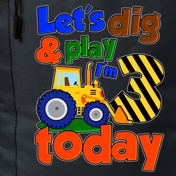 Let's Dig And Play I'm 3 Three Today 3rd Birthday Party Excavator Daily Commute Backpack