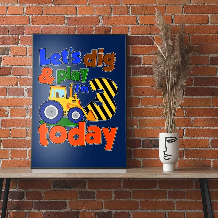 Let's Dig And Play I'm 3 Three Today 3rd Birthday Party Excavator Poster