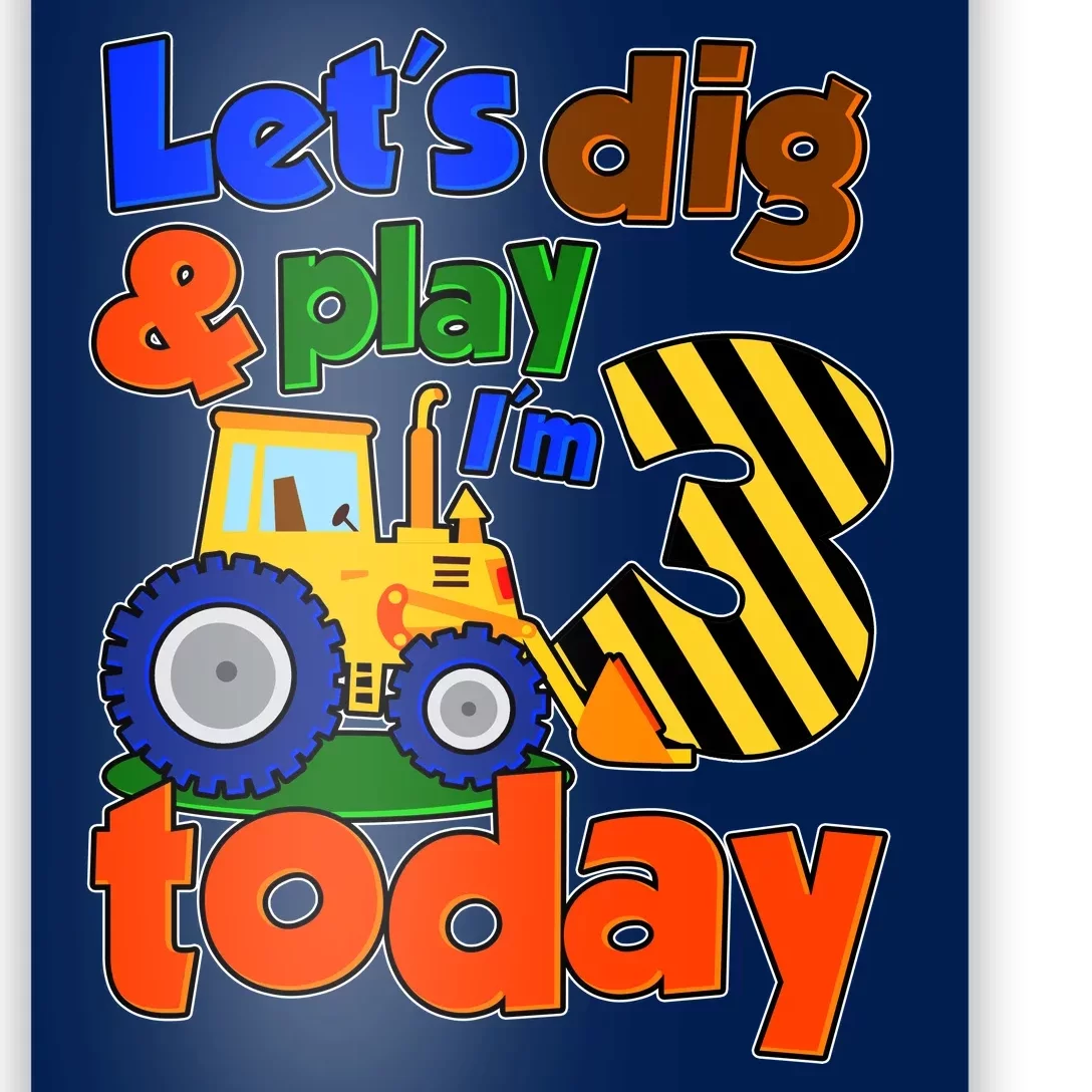 Let's Dig And Play I'm 3 Three Today 3rd Birthday Party Excavator Poster