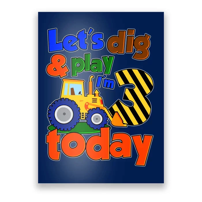 Let's Dig And Play I'm 3 Three Today 3rd Birthday Party Excavator Poster