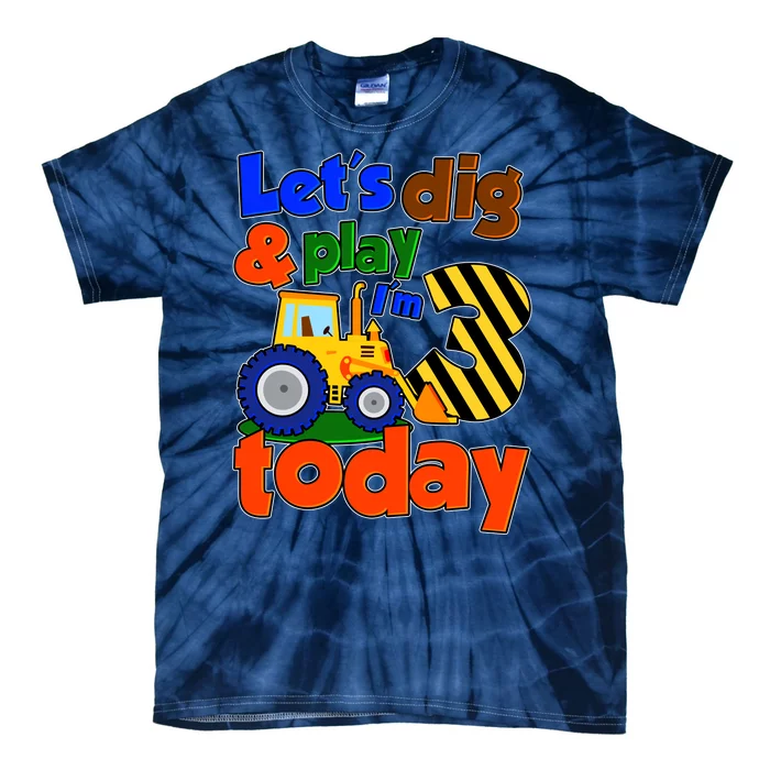 Let's Dig And Play I'm 3 Three Today 3rd Birthday Party Excavator Tie-Dye T-Shirt