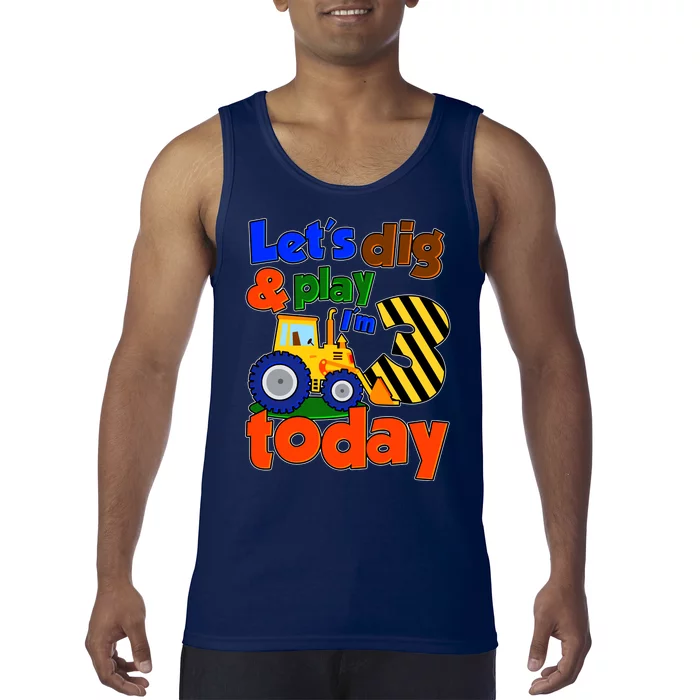 Let's Dig And Play I'm 3 Three Today 3rd Birthday Party Excavator Tank Top