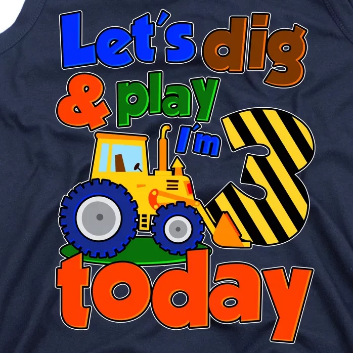 Let's Dig And Play I'm 3 Three Today 3rd Birthday Party Excavator Tank Top